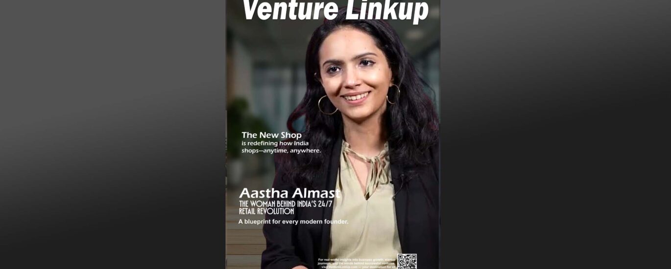 Aastha Almast, The New Shop, Indian retail startup, convenience store innovation, startup success story, women entrepreneurs India, venturelinkup.com