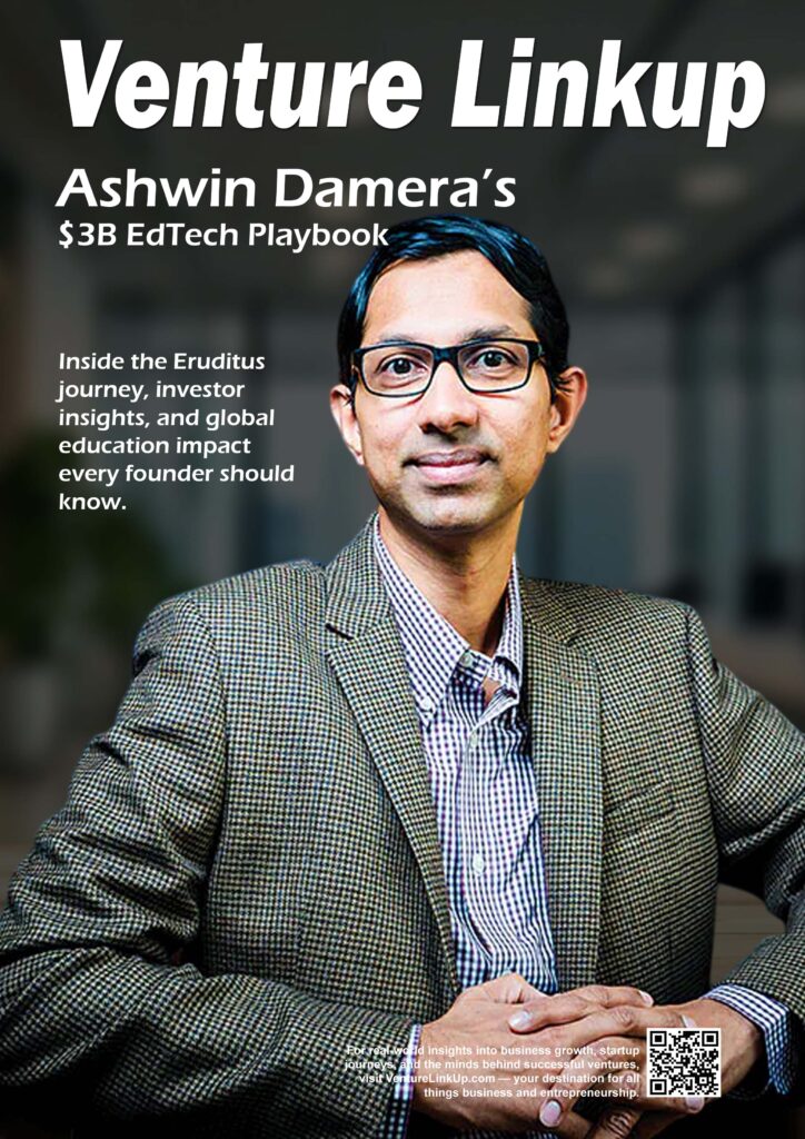 Ashwin Damera, Eruditus founder, Indian edtech startup, Eruditus funding 2024, global online education, startup inspiration, education technology India, venturelinkup.com