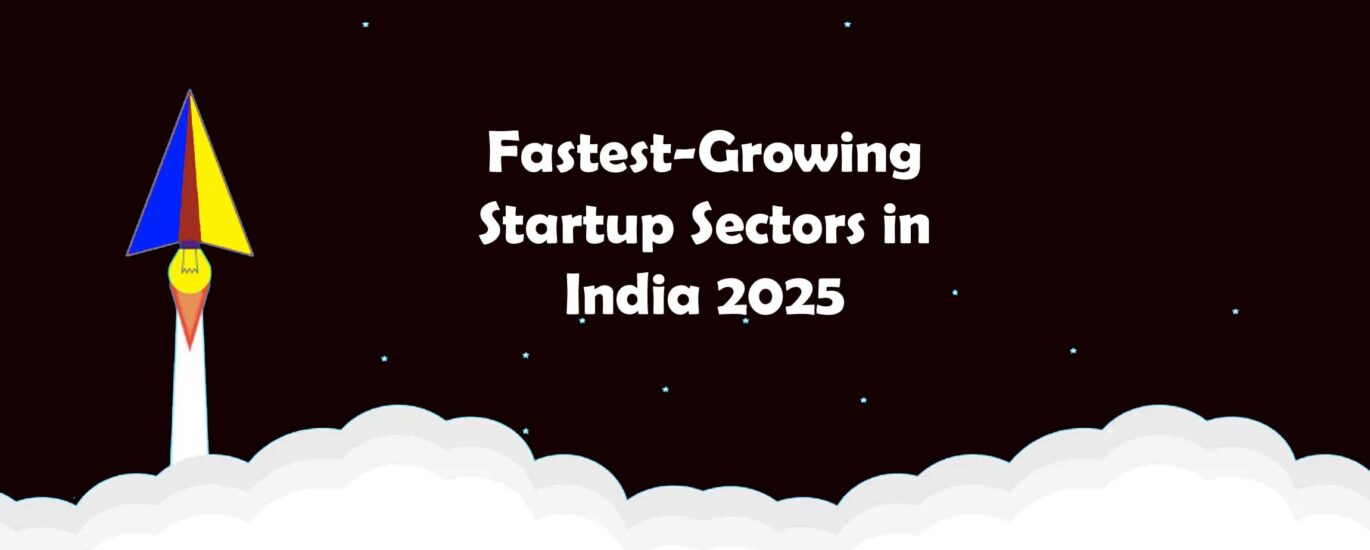 Fastest-Growing Startup Sectors in India Right Now