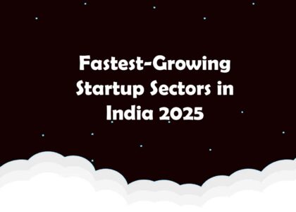 Fastest-Growing Startup Sectors in India Right Now