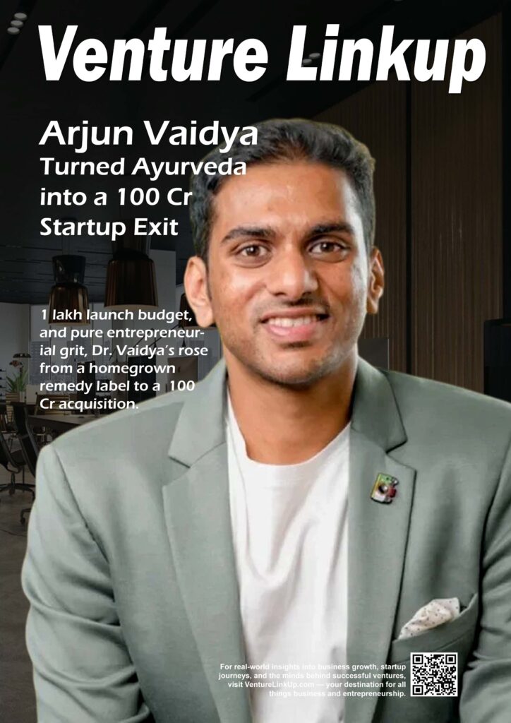 Arjun Vaidya, Dr. Vaidya's success story, Ayurvedic D2C brand, Indian startup growth, bootstrap to Rs 100 crore, D2C Ayurveda, venturelinkup.com, Arjun Vaidya entrepreneur journey