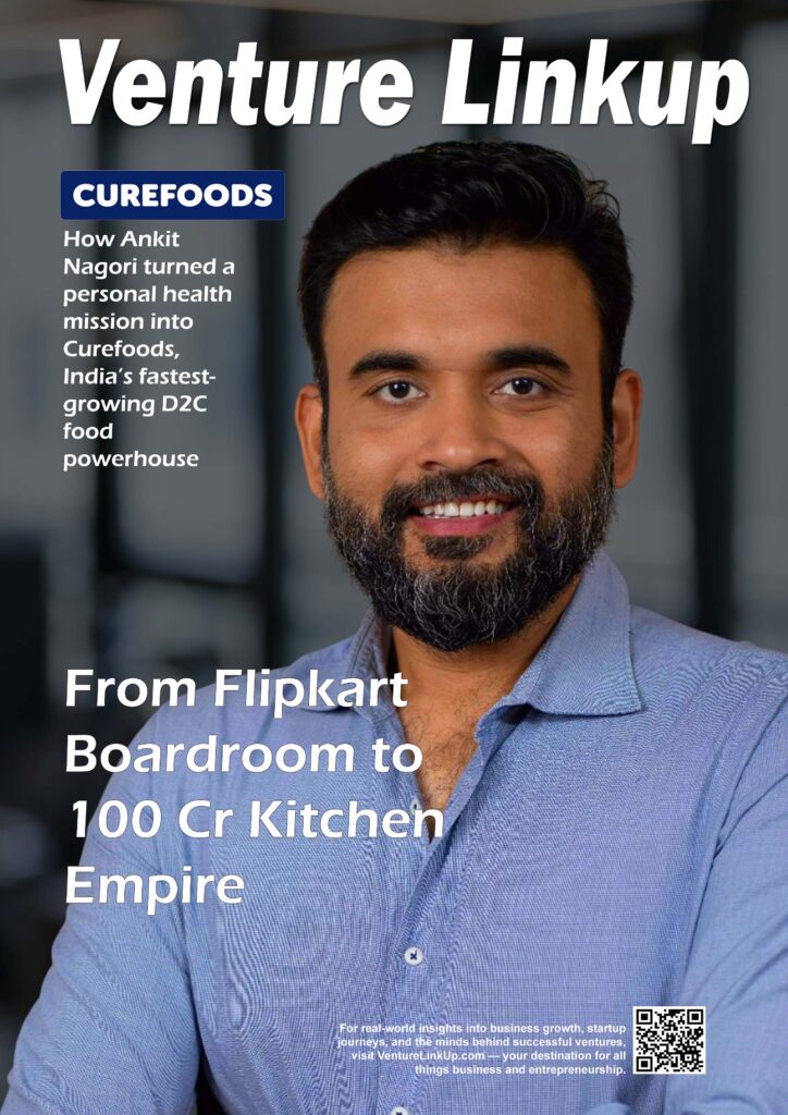 Ankit Nagori, Curefoods story, EatFit founder, D2C food startup, cloud kitchen India, Indian startup success, CakeZone growth, bootstrap to ₹100 crore, venturelinkup.com