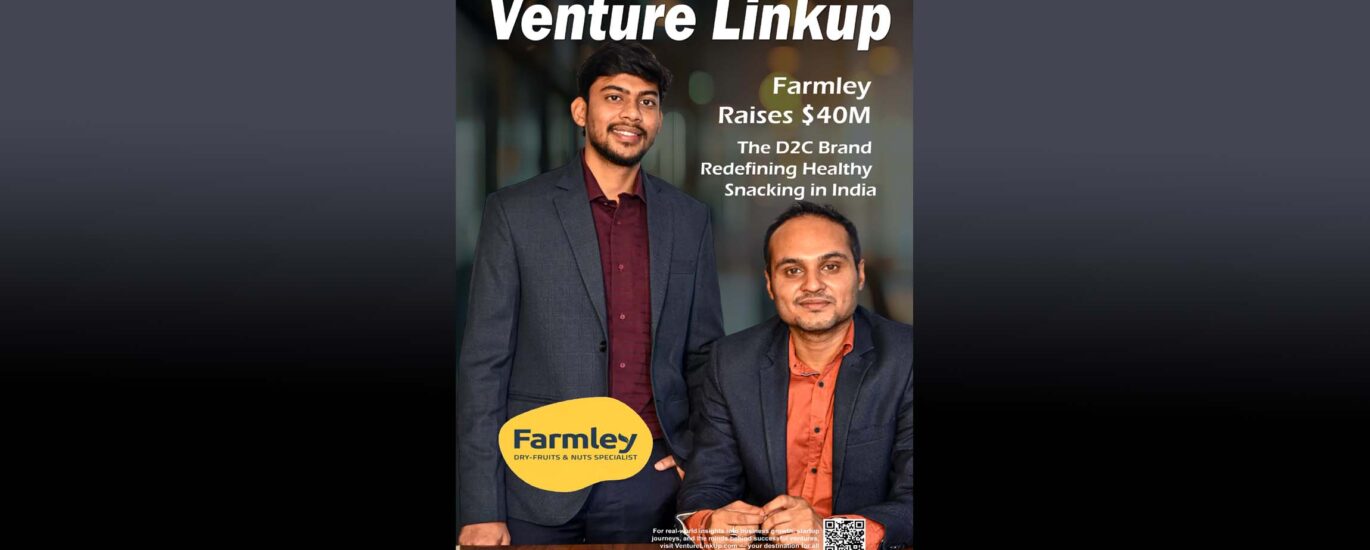 Farmley funding 2025, top D2C brands India, food startup funding, Indian health food brands, how to raise startup capital in India, healthy snacking trends