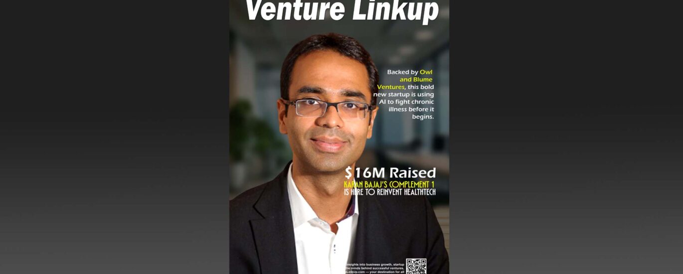 Karan Bajaj, Complement 1, healthtech startup, Indian founders, venture capital, Owl Ventures, Blume Ventures