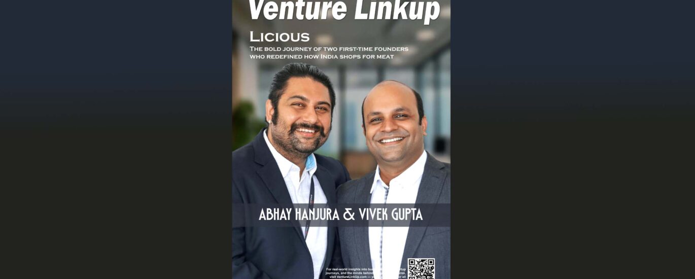 Licious founders, Abhay Hanjura, Vivek Gupta, Licious success story, Indian meat startup, ₹1000 crore startup, Indian D2C brands, VentureLinkUp 100Cr Club