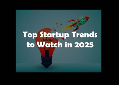 startup trends 2025, top startup trends, 2025 startup ideas, emerging startup trends, future of startups