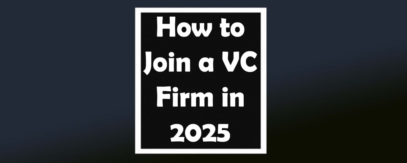 how to join a VC firm, venture capital career, breaking into venture capital, VC jobs 2025, startup investing, VC internship, venture capital path